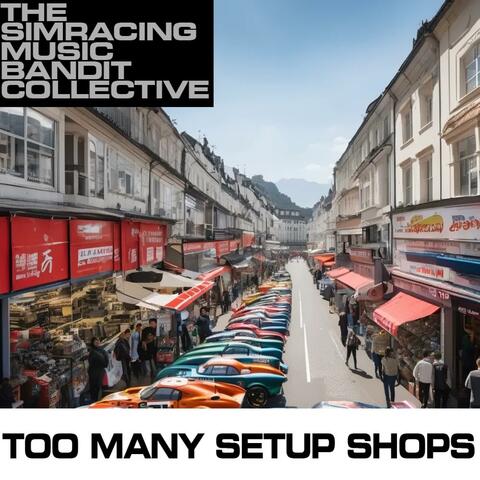 Too Many Setup Shops