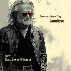 Cowboys Never Say Goodbye RAW (feat. Glenn Williams)