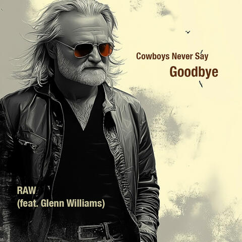 Cowboys Never Say Goodbye RAW (feat. Glenn Williams) [Acoustic]