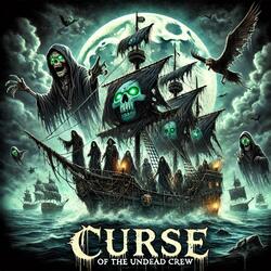 Curse of the Undead Crew