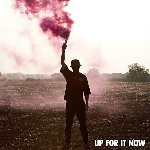 Up For It Now