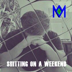 Shitting on a Weekend (feat. Shitnuts)
