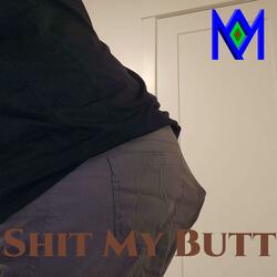 Shit My Butt