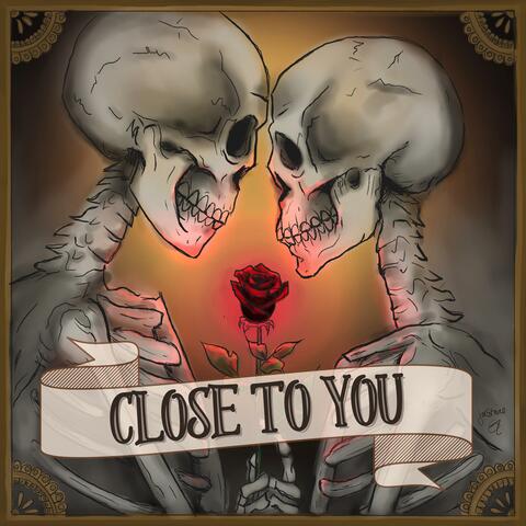Close To You