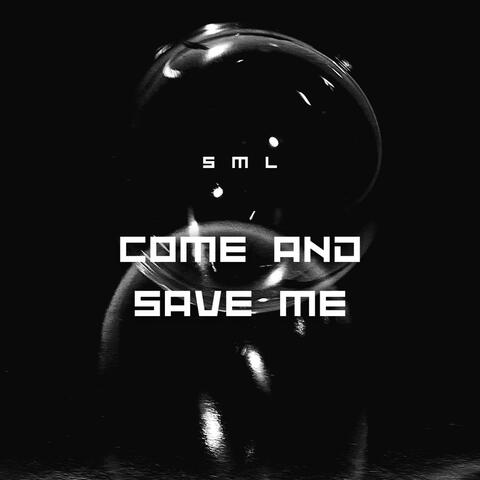 Come and Save Me