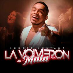 La volvieron mala