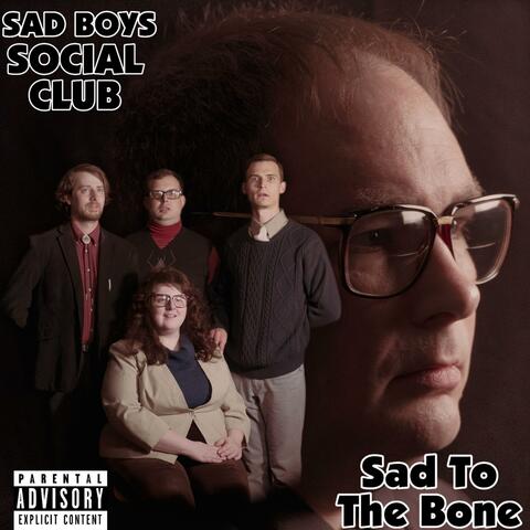 Sad to the Bone