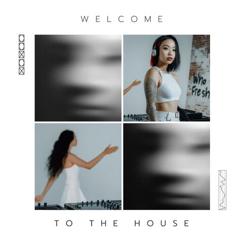 Welcome To The House