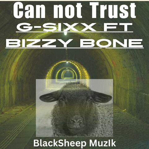 Can Not Trust (feat. Bizzy Bone) [GSixX Produced]