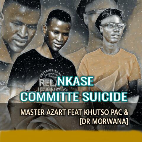 Nkase Committe Suicide (feat. Khutso Pac & Dr Morwana)