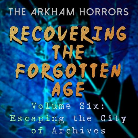 Recovering the Forgotten Age: Escaping the City of Archives (Original Soundtrack)