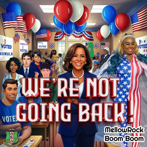 WE'RE NOT GOING BACK