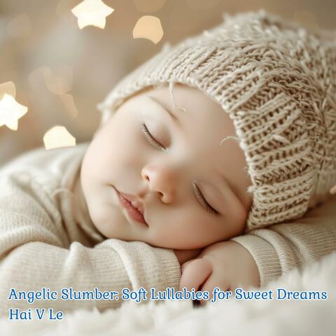 Angelic Slumber: Soft Lullabies for Sweet Dreams