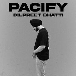 PACIFY (feat. Dilpreet Bhatti)