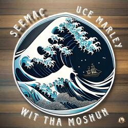 Wit Tha Moshun (feat. Uce Marley)