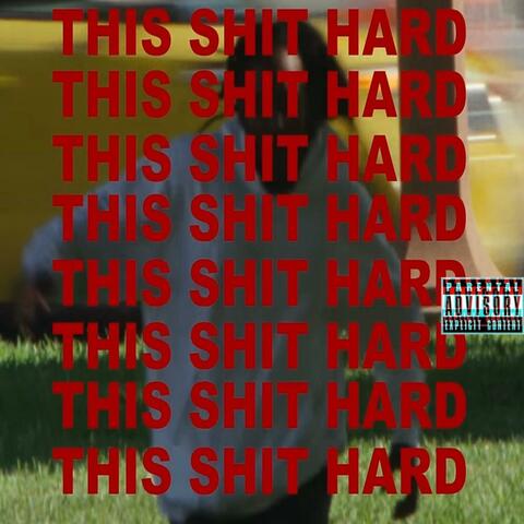 THIS SHIT HARD