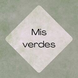 Mis verdes