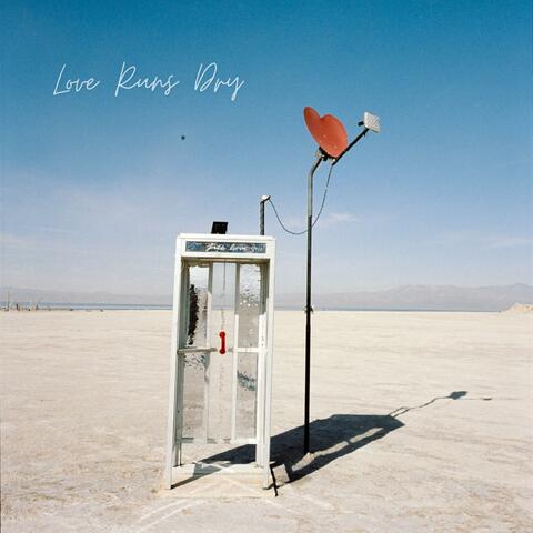 Love Runs Dry