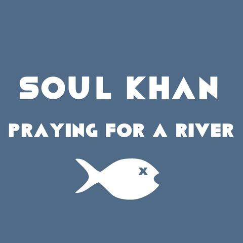 Praying for a River