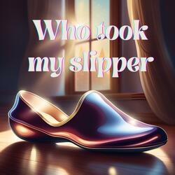Who took my slipper