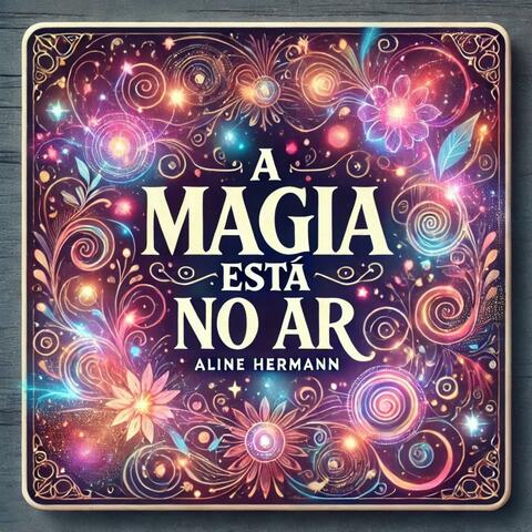A MAGIA ESTÁ NO AR