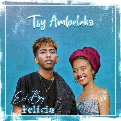 Tsy ambelako (feat. Félicia)