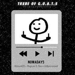 Nowadays (feat. Hitmvn420, Mvgnum D. Flex & Un$yncronized)