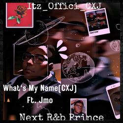 What's My Name(CXJ) (feat. Jmo)