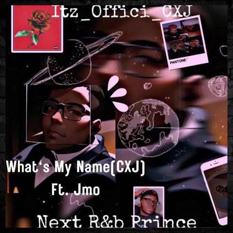 What's My Name(CXJ) (feat. Jmo)