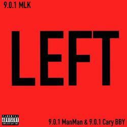 Left (feat. 9.0.1 Cary BBY & 9.0.1 Manman)