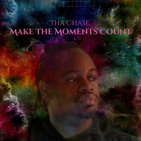 Make The Moments Count
