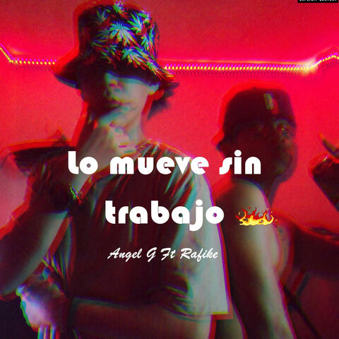 Lo mueve sin trabajo (feat. Angel G)