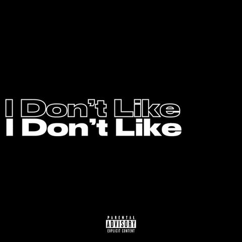 I Don't Like