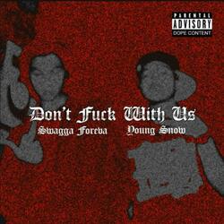 DON'T FUCK WITH US (feat. Young Snow)
