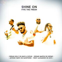 Shine On (feat. Jerome Martin, Jordan Kelly, Teddy Alexander & Antonio Smith)