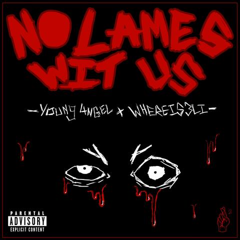 No Lames Wit Us (feat. WhereIs3li)