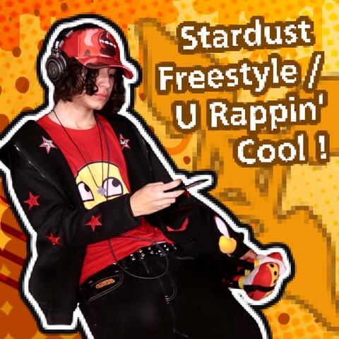 Stardust Freestyle + U Rappin' Cool !
