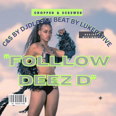 "Folllow Deez D" Chopped and Screwed (Chopped and Screwed by DJDloskii)