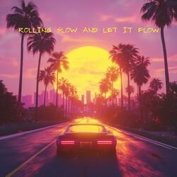 Rolling Slow and Let It Flow