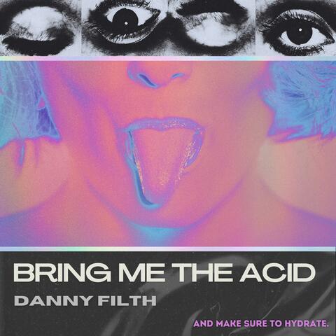 Bring Me the Acid