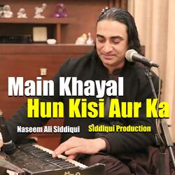 Main Khayal Hun Kisi Aur Ka