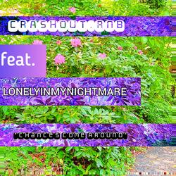 Chances Come Around (feat. Lonelyinmynightmare)