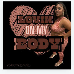 Lovin On My Body