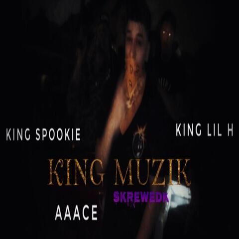 King muzik (Skrewedk) (feat. King Spookie & Aaace)