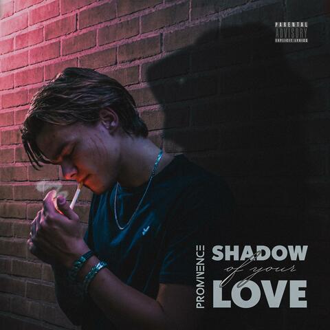 SHADOW OF YOUR LOVE
