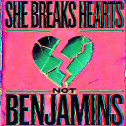 She Breaks Hearts Not Benjamins