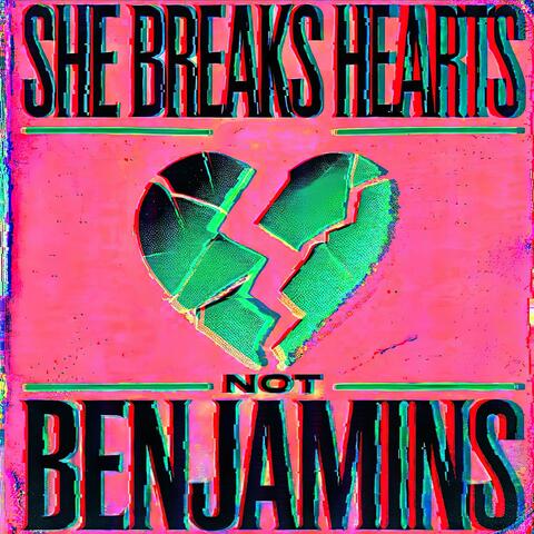 She Breaks Hearts Not Benjamins