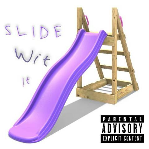 Slide wit it