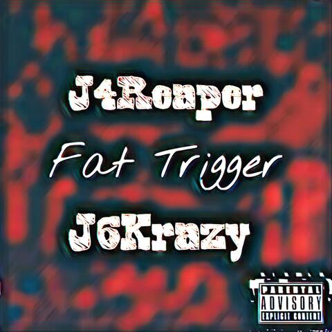 Fat Trigger (feat. J6Krazy)