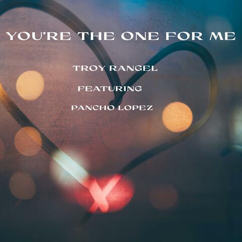 You're The One For Me (feat. Pancho Lopez)